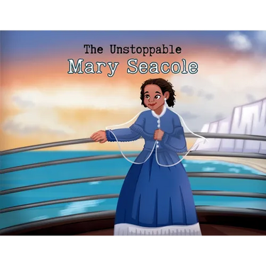 The Unstoppable Mary Seacole