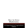 How to Grow Mushrooms