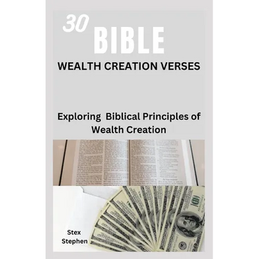 30 Bible Wealth Creation Verses: Exploring Biblical Principles of Wealth Creation