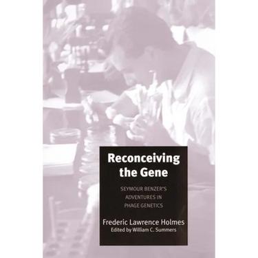 Reconceiving the Gene: Seymour Benzer's Adventures in Phage Genetics