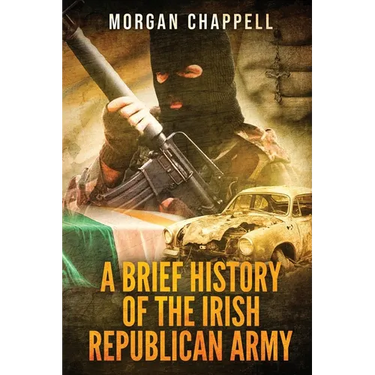 A Brief History Of The Irish Republican Army