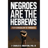 Negroes Are the Hebrews: From Jerusalem to Timbuktu