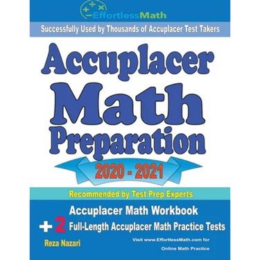 Accuplacer Math Preparation 2020 - 2021: Accuplacer Math Workbook + 2 Full-Length Accuplacer Math Practice Tests