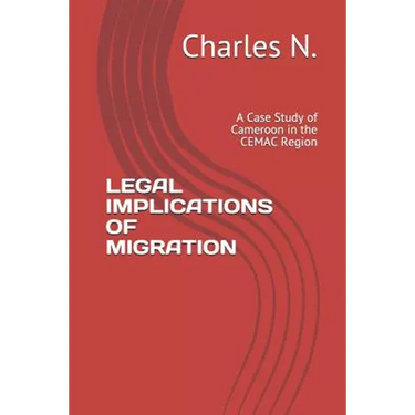 Legal Implications of Migration: A Case Study of Cameroon in the Cemac Region