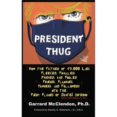 President Thug: How the Father of 45,000 Lies Fleeced, Finagled, Phished, and Fooled Friends, Flunkies, Fawners, and Followers into th