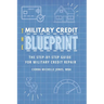 The Military Credit Blueprint: The Step-By-Step Guide for Military Credit Repair