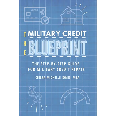 The Military Credit Blueprint: The Step-By-Step Guide for Military Credit Repair