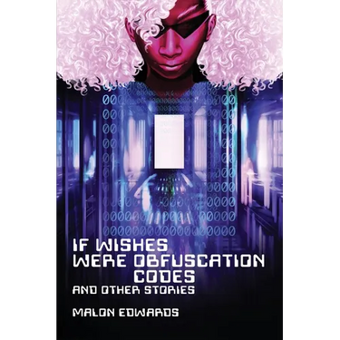 If Wishes Were Obfuscation Codes and Other Stories