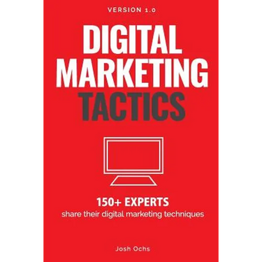 Digital Marketing Tactics: 150 Experts Share Their Digital Marketing Techniques