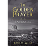 The Golden Prayer: A Path To Salvation