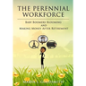 The Perennial Workforce: Baby Boomers Blooming And Making Money After Retirement