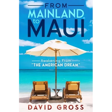 From Mainland to Maui: Awakening From The American Dream