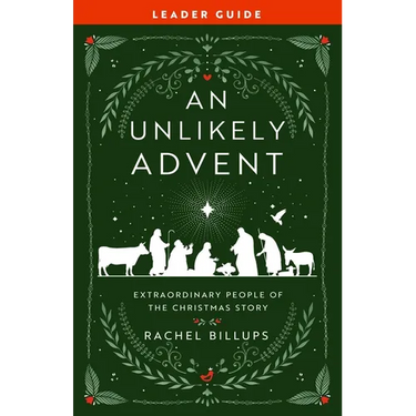 An Unlikely Advent Leader Guide: Extraordinary People of the Christmas Story