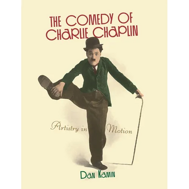 The Comedy of Charlie Chaplin: Artistry in Motion