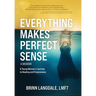 Everything Makes Perfect Sense: A Young Woman's Journey to Healing and Forgiveness