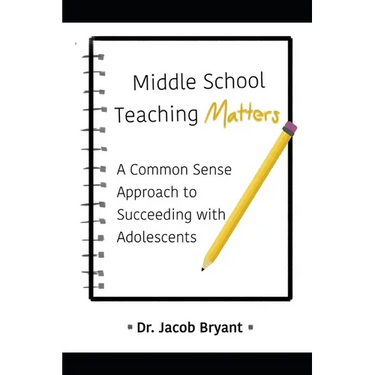 Middle School Teaching Matters: A Commonsense Approach to Succeeding with Adolescents