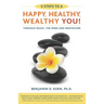 5 Steps to a Happy, Healthy, Wealthy YOU!: through music, the mind and meditation