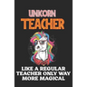 Unicorn Teacher Like A Regular Teacher Only Way More Magical: Teacher Appreciation Gift, Teacher Thank You Gift, Teacher End of the School Year Gift,