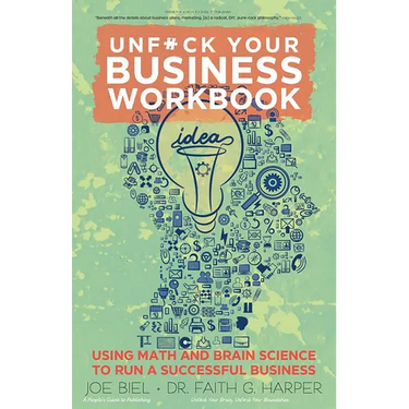 Unfuck Your Business Workbook: Using Math and Brain Science to Run a Successful Business