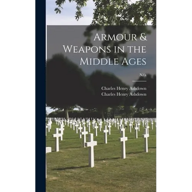 Armour & Weapons in the Middle Ages; n/a
