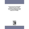 Lectures On the True, the Beautiful, and the Good. by M. V. Cousin. increased by An Appendix On French Art. Tr., With the Approbation of M. Cousin, by