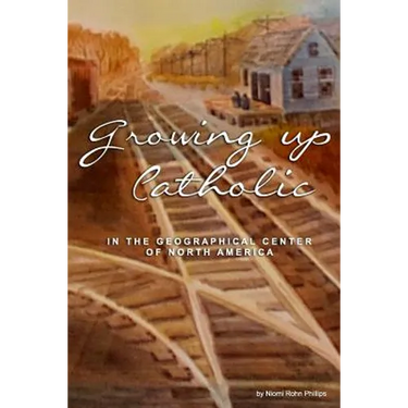 Growing up Catholic: In the Geographical Center of North America