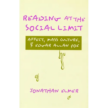 Reading at the Social Limit: Affect, Mass Culture, & Edgar Allan Poe