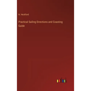 Practical Sailing Directions and Coasting Guide