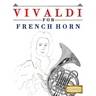 Vivaldi for French Horn: 10 Easy Themes for French Horn Beginner Book