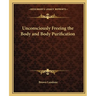 Unconsciously Freeing the Body and Body Purification