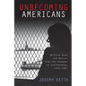 Unbecoming Americans: Writing Race and Nation from the Shadows of Citizenship, 1945-1960