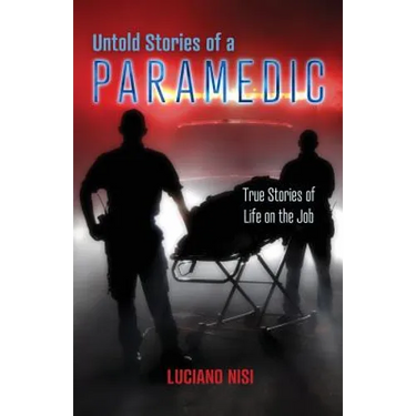 Untold Stories of a Paramedic: True Stories of Life on the Job