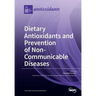 Dietary Antioxidants and Prevention of Non-Communicable Diseases