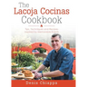 The Lacoja Cocinas Cookbook: Tips, Techniques and Recipes Inspired by Memorable Events