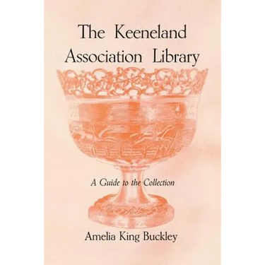 The Keeneland Association Library: A Guide to the Collection