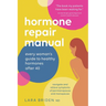 Hormone Repair Manual: Every woman's guide to healthy hormones after 40