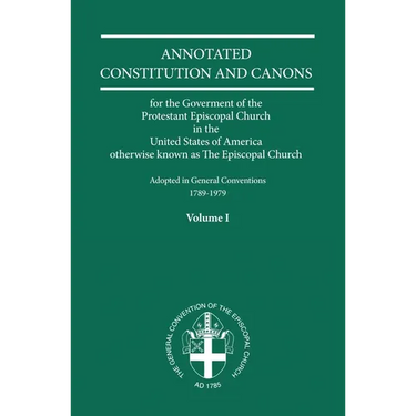 Annotated Constitutions and Canons Volume 1