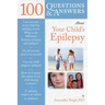 100 Questions & Answers about Your Child's Epilepsy