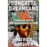 Concrete Dreamland: Coming of Age in Underground New York