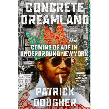 Concrete Dreamland: Coming of Age in Underground New York