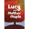 Lucy and Mother Maple