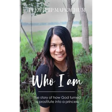 Who Am I: The Story of How God Turned a Prostitute Into a Princess