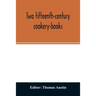 Two fifteenth-century cookery-books. Harleian ms. 279 (ab. 1430), & Harl. ms. 4016 (ab. 1450), with extracts from Ashmole ms. 1429, Laud ms. 553, & Do