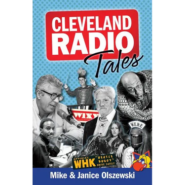 Cleveland Radio Tales: Stories from the Local Radio Scene of the 1960s, '70s, '80s, and '90s