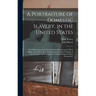 A Portraiture of Domestic Slavery, in the United States: With Reflections on the Practicability of Restoring the Moral Rights of the Slave, Without Im