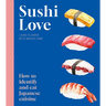 Sushi Love: How to Identify and Eat Japanese Cuisine