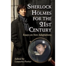 Sherlock Holmes for the 21st Century: Essays on New Adaptations