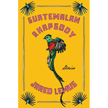 Guatemalan Rhapsody: Stories