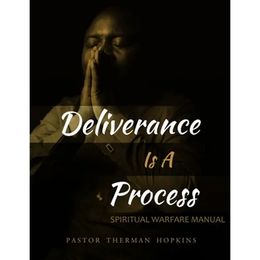 Deliverance Is A Process: Spiritual Warfare Manual