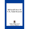 Bill Sewall's Story Of T. R., Teddy Roosevelt